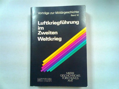 Imagen de archivo de Vortrge zur Militrgeschichte Bd. 12. Luftkriegfhrung im Zweiten Weltkrieg. Ein internationaler Vergleich. a la venta por Bernhard Kiewel Rare Books