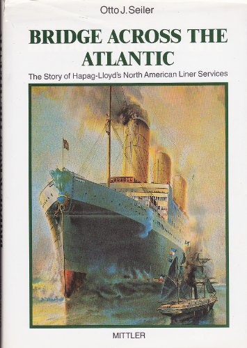 9783813203653: Bridge across the Atlantic: The story of Hapag-Lloyd's North American liner services
