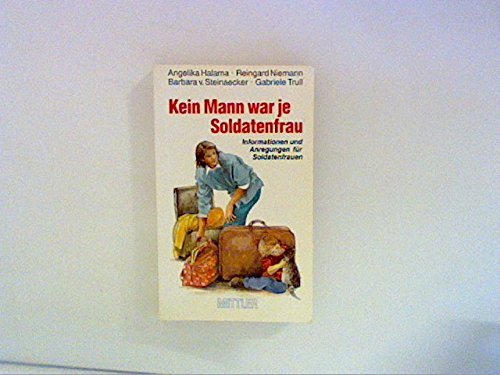 Beispielbild fr Kein Mann war je Soldatenfrau. Informationen und Anregungen fr Soldatenfrauen zum Verkauf von Bernhard Kiewel Rare Books