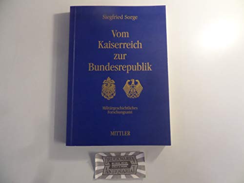 Vom Kaiserreich zur Bundesrepublik : Aus den Schriften eines engagierten Offiziers und Staatsbürgers. - Sorge, Siegfried (Verfasser) und Werner Rahn