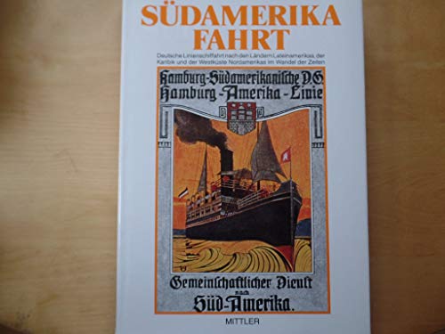 Beispielbild fr Sdamerikafahrt : deutsche Linienschiffahrt nach den Lndern Lateinamerikas, der Karibik und der Westkste Nordamerikas im Wandel der Zeiten zum Verkauf von Bernhard Kiewel Rare Books