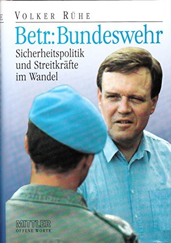 Beispielbild fr Betr.: Bundeswehr. Sicherheitspolitik und Streitkrfte im Wandel. OVP zum Verkauf von Bernhard Kiewel Rare Books
