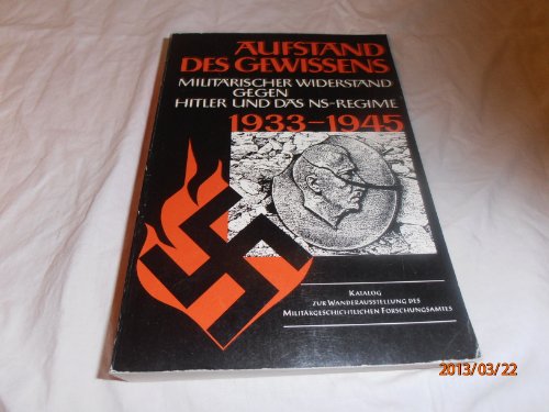 Beispielbild fr Aufstand des Gewissens. Der militrische Widerstand gegen Hitler und das NS-Regime 1933-1945. Katalog zur Wanderausstellung. zum Verkauf von medimops