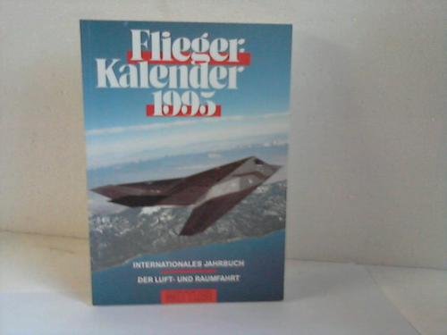 9783813204438: Flieger-Kalender 1995. Internationales Jahrbuch der Luft- und Raumfahrt