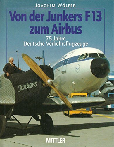 9783813204452: Von der Junkers F13 zum Airbus: 75 Jahre deutsche Verkehrsflugzeuge (German Edition)