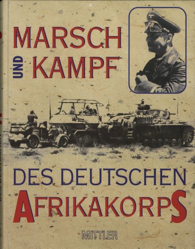 Imagen de archivo de Marsch und Kampf des Deutschen Afrikakorps 1941. hrsg. vom Generalkommando des Deutschen Afrikakorps a la venta por Hbner Einzelunternehmen