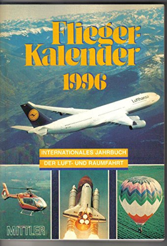 Stock image for Flieger-Kalender 1996. Internationales Jahrbuch der Luft- und Raumfahrt for sale by Kultgut
