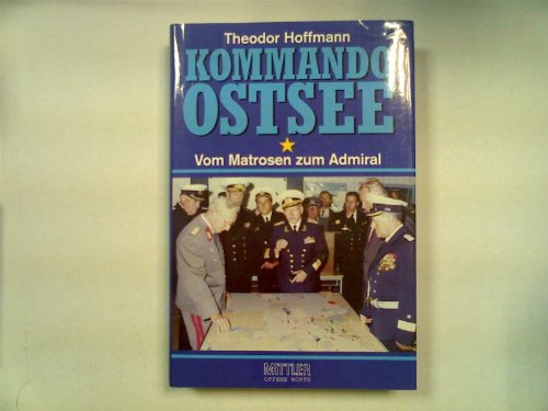 9783813204711: Kommando Ostsee. Vom Matrosen zum Admiral