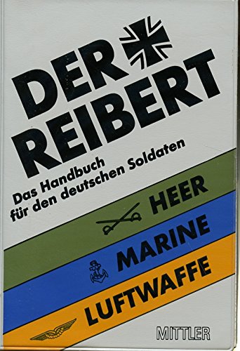 Der Reibert: Das Handbuch für den Soldaten der Bundeswehr. Heer - Luftwaffe - Marine - Toussaint Helmut, Jungmann Wolfgang, Zänkert Gerhard