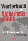 Imagen de archivo de Wrterbuch Zur Sicherheitspolitik: Mit Stichworten Zur Bundeswehr a la venta por Bernhard Kiewel Rare Books