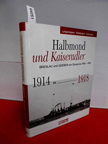 Stock image for Halbmond und Kaiseradler: Goeben und Breslau am Bosporus, 1914-1918 for sale by medimops