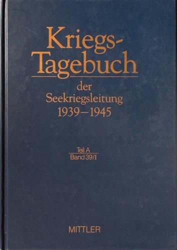 Imagen de archivo de Deutsches Reich. Seekriegsleitung: Kriegstagebuch der Seekriegsleitung 1939 - 1945; Teil: A. Band. 39/I. 1. bis 15. November 1942 Im Auftrag des Militrgeschichtlichen Forschungsamtes in Verbindung mit dem Bundesarchiv-Militrarchiv und der Marine-Offizier-Vereinigung a la venta por Bernhard Kiewel Rare Books