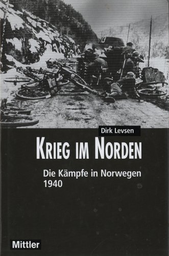 Krieg im Norden : die Kämpfe in Norwegen im Frühjahr 1940.