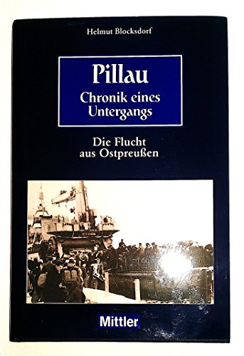 9783813207224: Pillau: Chronik eines Untergangs : die Flucht aus Ostpreussen