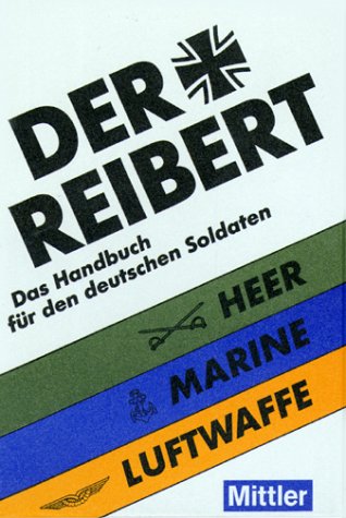 Beispielbild fr Der Reibert. Heer. Luftwaffe. Marine. Das Handbuch fr den deutschen Soldaten zum Verkauf von medimops