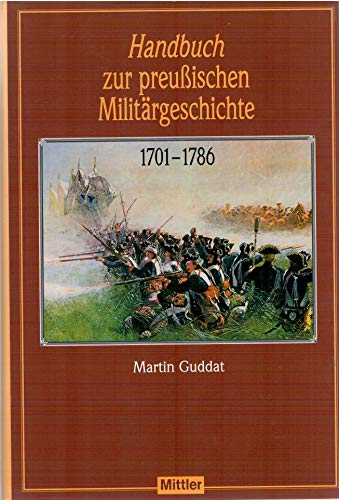 Beispielbild fr Handbuch zur preuischen Militrgeschichte 1701-1786 zum Verkauf von medimops