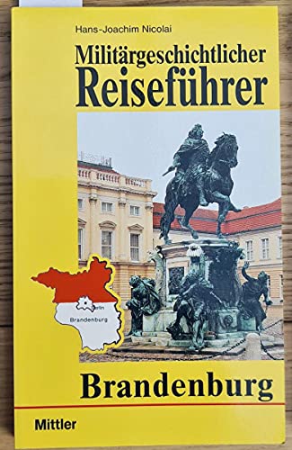 Beispielbild fr Militrgeschichtlicher Reisefhrer Brandenburg zum Verkauf von Bernhard Kiewel Rare Books