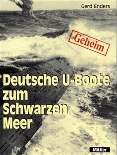 Deutsche U-Boote zum Schwarzen Meer. 1942 - 1944. Eine Reise ohne Wiederkehr - Enders, Gerd