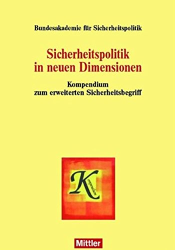 Imagen de archivo de Sicherheitspolitik in Neuen Dimensionen : Kompendium zum Erweiterten Sicherheitsbegriff a la venta por Bernhard Kiewel Rare Books