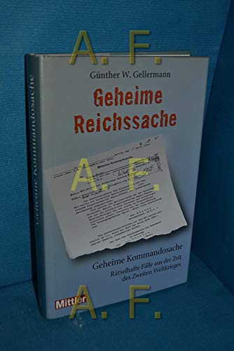 Beispielbild fr Geheime Reichssache - Geheime Kommandosache - Rtselhafte Flle aus der Zeit des Zweiten Weltkrieges zum Verkauf von Versandantiquariat Kerzemichel