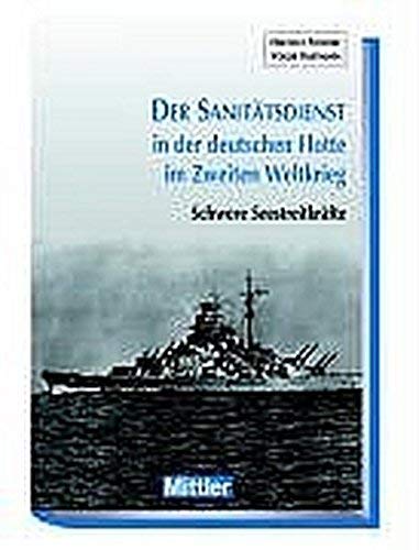 Stock image for Der Sanittsdienst in der deutschen Flotte im Zweiten Weltkrieg Schwere Seestreitkrfte for sale by O+M GmbH Militr- Antiquariat