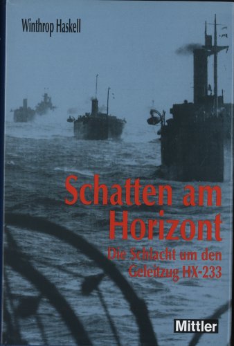 Beispielbild fr Schatten am Horizont. Die Schlacht um den Geleitzug HX-233. zum Verkauf von Antiquariat Bernhardt