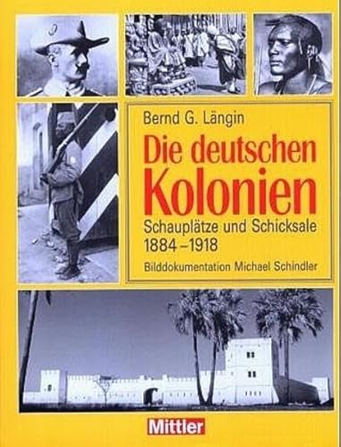 Beispielbild fr Die deutschen Kolonien. Schaupltze und Schicksale 1884 - 1918 zum Verkauf von medimops