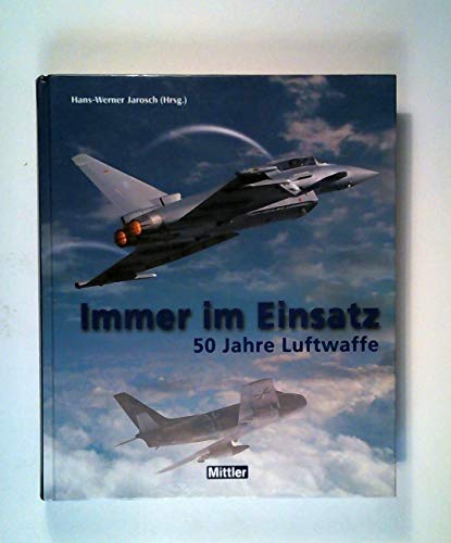 9783813208375: Immer im Einsatz: 50 Jahre Luftwaffe