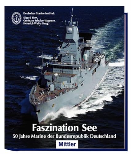 Beispielbild fr Faszination See: 50 Jahre Marine der Bundesrepublik Deutschland. zum Verkauf von Antiquariat Bernhardt