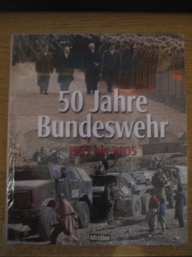 Beispielbild fr 50 Jahre Bundeswehr. 1955 bis 2005. zum Verkauf von Bernhard Kiewel Rare Books