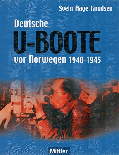 Deutsche U-Boote vor Norwegen 1940 - 1945 - Knudsen, Svein Aage