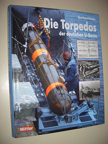 Beispielbild fr Die Torpedos der deutschen U-Boote: Entwicklung, Herstellung und Eigenschaften der deutschen Marine-Torpedos zum Verkauf von medimops