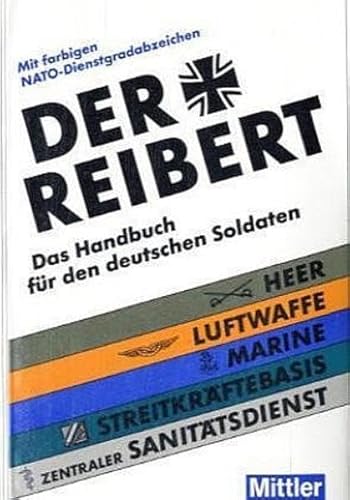 Beispielbild fr Der Reibert : Das Handbuch fr den deutschen Soldaten / Heer, Luftwaffe, Marine, Streitkrftebasis, zentraler Sanittsdienst [mit farbigen NATO - Dienstgradabzeichen] Bearbeitet von Dieter Stockfisch. zum Verkauf von Antiquariat KAMAS