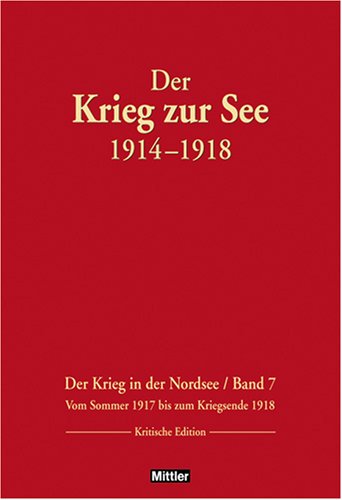 9783813208559: Der Krieg zur See 1914-1918. Der Krieg in der Nordsee/ Band 7: Vom Sommer 1917 bis zum Kriegsende 1918. Kritische Edition