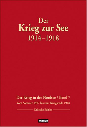 Der Krieg zur See 1914 -1918 - Der Krieg in der Nordsee Band 7 Vom Sommer 1917 bis zum Kriegsende...