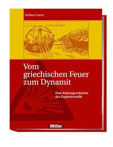 Beispielbild fr Vom griechischen Feuer zum Dynamit. Eine Kulturgeschichte der Explosivstoffe zum Verkauf von medimops