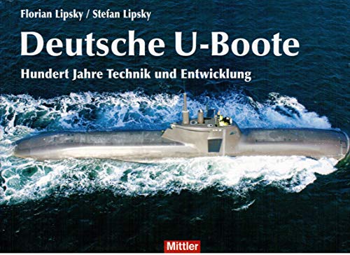 Imagen de archivo de Deutsche U-Boote. Hundert Jahre Technik und Entwicklung a la venta por medimops
