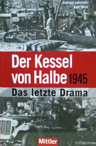 Stock image for Der Kessel von Halbe 1945. Das letzte Drama. for sale by Bojara & Bojara-Kellinghaus OHG
