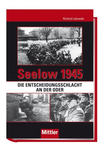 seelow 1945. die entscheidungsschlacht an der oder