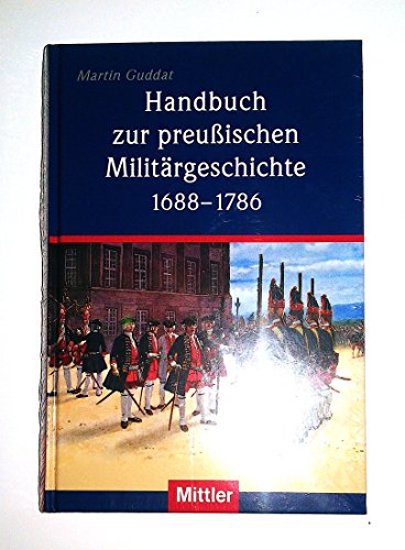 Beispielbild fr Handbuch zur preuischen Militrgeschichte 1688-1786 zum Verkauf von medimops