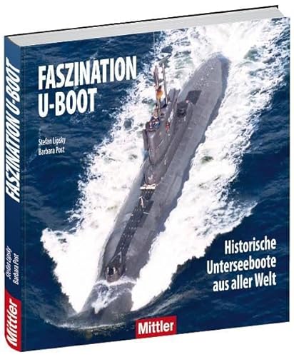 Imagen de archivo de Faszination U-Boot - Historische Unterseeboote aus aller Welt a la venta por medimops