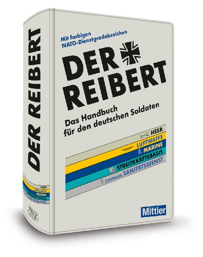 9783813209402: Der Reibert. Heer/Luftwaffe/Marine/Streitkrftebasis/Zentraler Sanittsdienst: Das Handbuch fr den deutschen Soldaten. Mit farbigen NATO-Dienstgradabzeichen