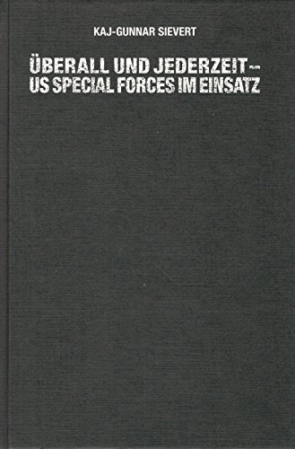 Überall und jederzeit US Special Forces im Einsatz / Kaj-Gunnar Sievert