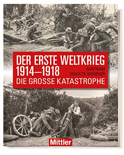 Der Erste Weltkrieg 1914-1918 Die große Katastrophe