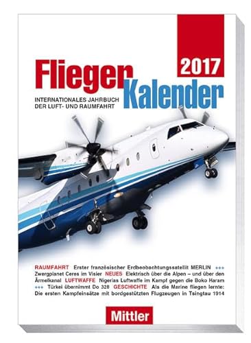 Stock image for FliegerKalender 2017 - Internationales Jahrbuch der Luft- und Raumfahrt for sale by Ammareal