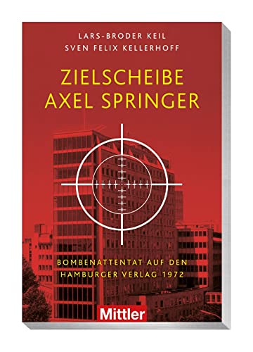 Beispielbild fr Zielscheibe Axel Springer: Bombenattentat auf den Hamburger Verlag 1972 zum Verkauf von Revaluation Books