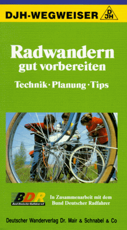 Beispielbild fr DJH-Wegweiser. Radwandern gut vorbereiten. Technik, Plannung, Tips. zum Verkauf von Antiquariat Nam, UstId: DE164665634