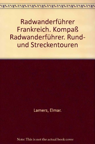 Radwanderführer Frankreich. Kompaß Radwanderführer. Rund- und Streckentouren