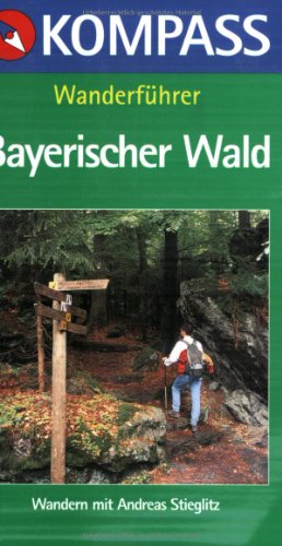 Imagen de archivo de Kompass Wanderfhrer - Bayerischer Wald a la venta por 3 Mile Island