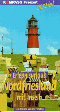Erlebnisurlaub Nordfriesland mit Inseln. Kompass Freizeit Spezial. (9783813403251) by Frey, Hildegard; Frey, Wolfgang